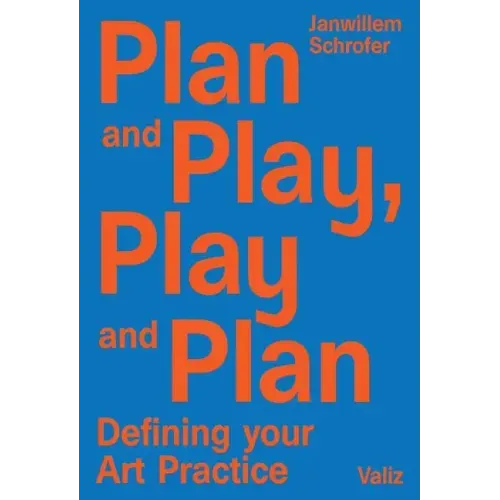 Plan and Play, Play and Plan: Defining Your Art Practice