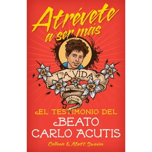 Atrévete a Ser Másel Testimonio del Beat: El Testimonio del Beato Carlo Acutis