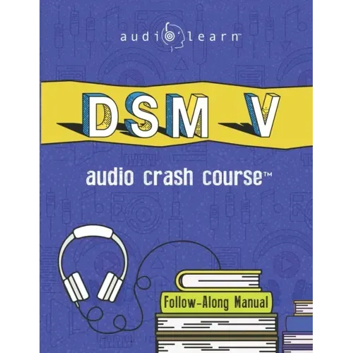 DSM v Audio Crash Course: Complete Review of the Diagnostic and Statistical Manual of Mental Disorders, 5th Edition (DSM-5)