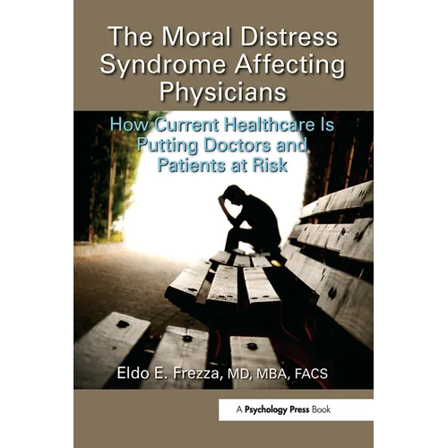 The Moral Distress Syndrome Affecting Physicians: How Current Healthcare Is Putting Doctors and Patients at Risk