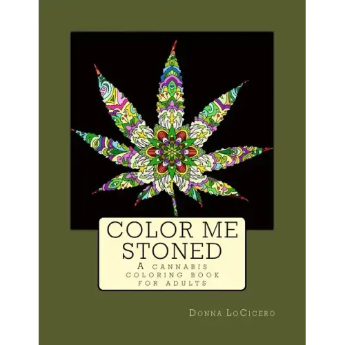 Color Me Stoned: a cannabis coloring book for adults