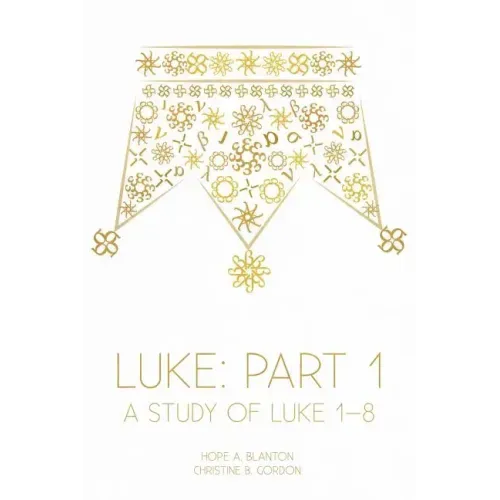 Luke: Part 1: A Study of Luke 1-8