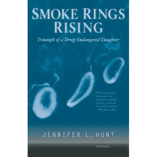 Smoke Rings Rising: Triumph of a Drug-Endangered Daughter