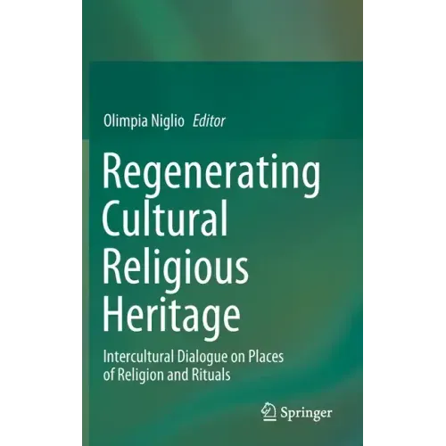 Regenerating Cultural Religious Heritage: Intercultural Dialogue on Places of Religion and Rituals