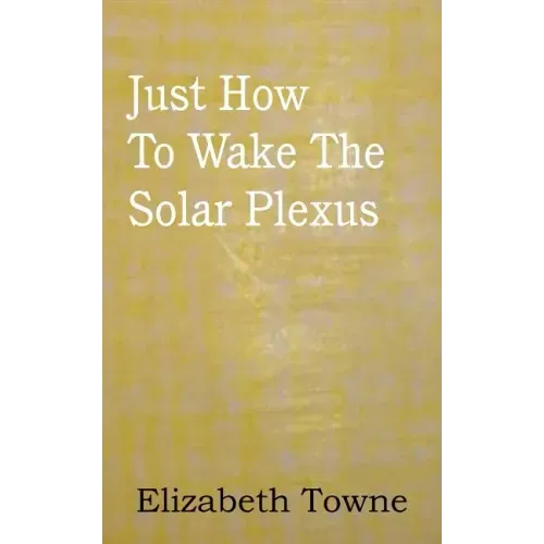 Just How To Wake The Solar Plexus