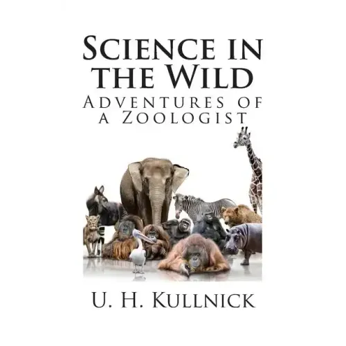 Science in the Wild: Adventures of a Zoologist