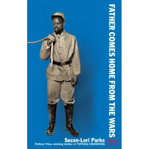 Father Comes Home from the Wars (Parts 1, 2 & 3)