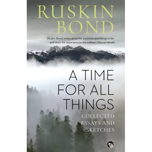 A Time for all Things: Collected Essays and Sketches