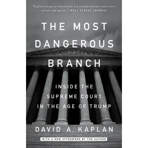 The Most Dangerous Branch: Inside the Supreme Court in the Age of Trump