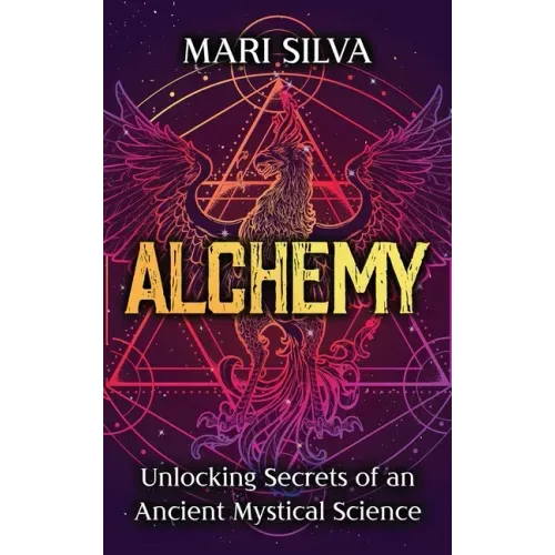 Alchemy: Unlocking Secrets of an Ancient Mystical Science