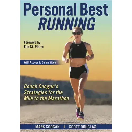 Personal Best Running: Coach Coogan's Strategies for the Mile to the Marathon