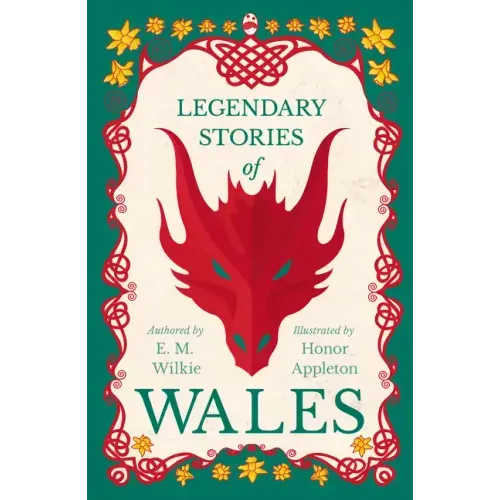 Legendary Stories of Wales - Illustrated by Honor Appleton