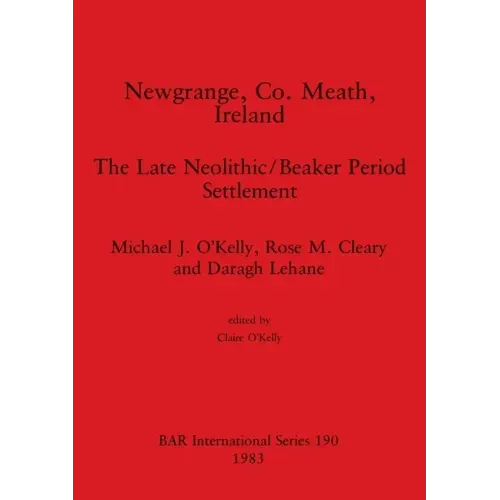 Newgrange, Co. Meath, Ireland: The Late Neolithic/Beaker Period Settlement