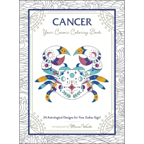 Cancer: Your Cosmic Coloring Book: 24 Astrological Designs for Your Zodiac Sign!