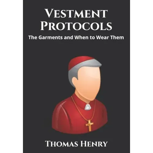 Vestment Protocols: The Garments and When to Wear Them