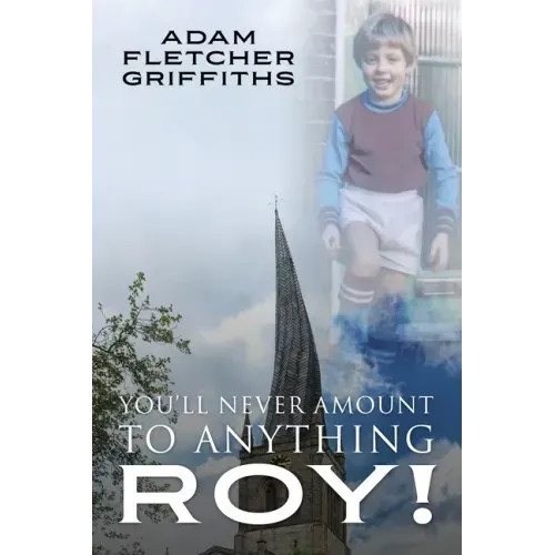 You'll Never Amount to Anything Roy!