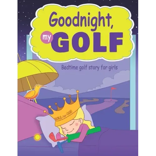 Goodnight, My Golf. Bedtime golf story for girls.