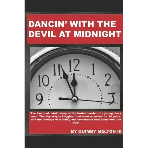 Dancin' with the Devil at Midnight: The true and untold story of the brutal murder of a young black man that went unsolved for 34 years.