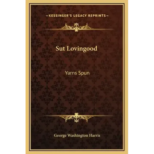 Sut Lovingood: Yarns Spun
