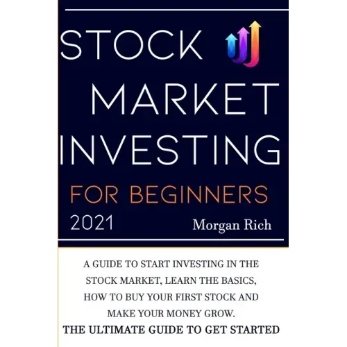 Stock Market Investing For Beginners 2021: A Guide to Start Investing in the Stock Market, Learn the Basics, How to Buy your First Stock and Make your
