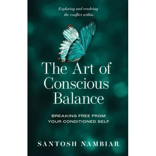 The Art of Conscious Balance: Breaking Free From Your Conditioned Self