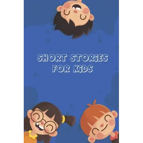 Short Stories for Kids: Short Stories for Children 4 - 12 years old
