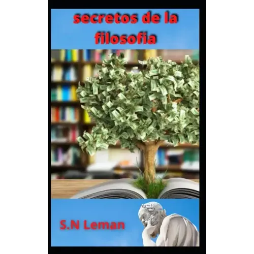 secretos de la filosofia: Ser sabio; la sabiduría da sentido al conocimiento