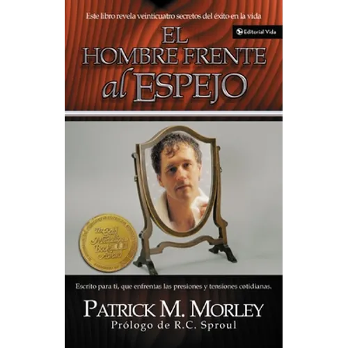 Hombre Frente Al Espejo: Resolviendo Los 24 Problemas Que El Hombre Enfrenta = The Man in the Mirror