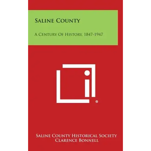 Saline County: A Century Of History, 1847-1947