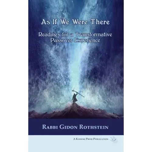 As If We Were There: Readings for a Transformative Passover Experience