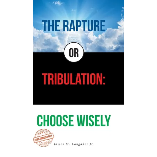 The Rapture or Tribulation: Choose Wisely