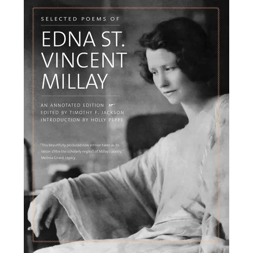 Selected Poems of Edna St. Vincent Millay: An Annotated Edition