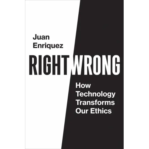 Right/Wrong: How Technology Transforms Our Ethics