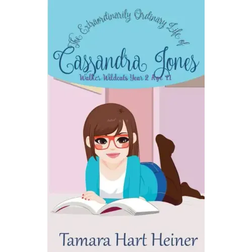 Walker Wildcats Year 2: The Extraordinarily Ordinary Life of Cassandra Jones