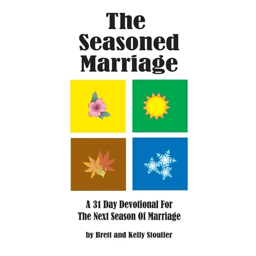 The Seasoned Marriage: A 31 Day Devotional for the next Season of Marriage