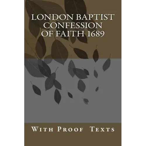 London Baptist Confession of Faith 1689: with Proof Texts