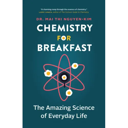 Chemistry for Breakfast: The Amazing Science of Everyday Life
