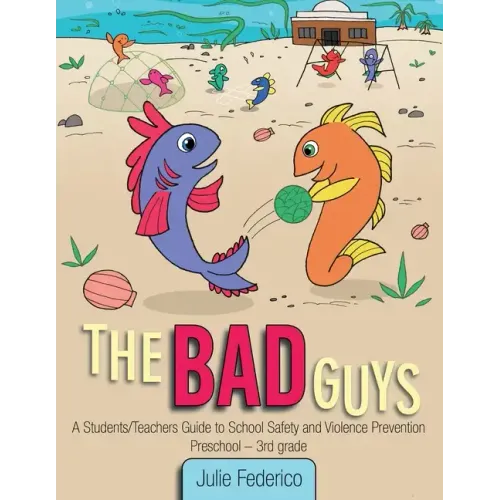 The Bad Guys: A Students/Teachers Guide to School Safety and Violence Prevention