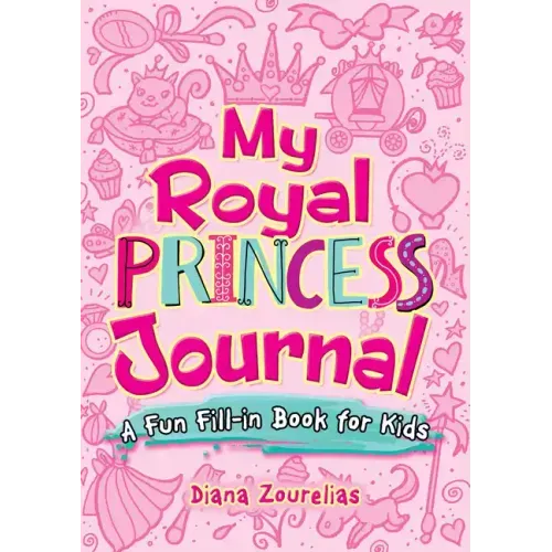 My Royal Princess Journal: A Fun Fill-In Book for Kids
