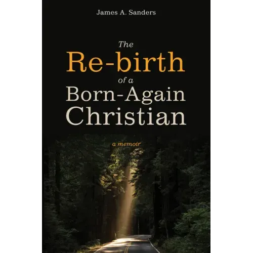 The Re-Birth of a Born-Again Christian: A Memoir
