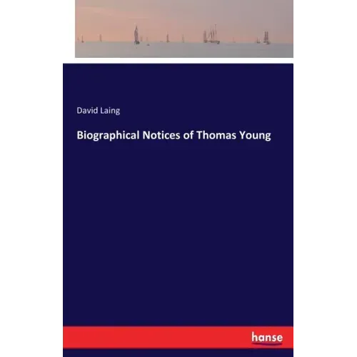 Biographical Notices of Thomas Young