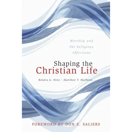 Shaping the Christian Life: Worship and the Religious Affections