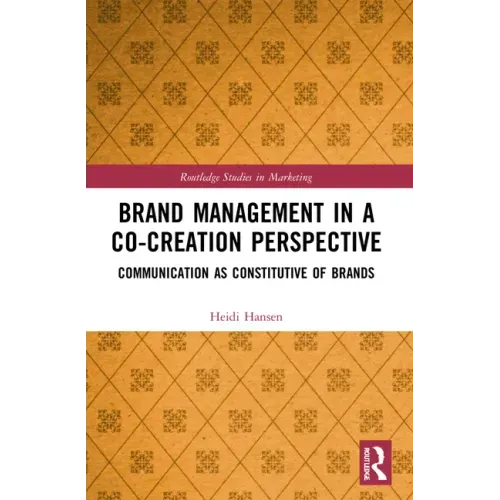 Brand Management in a Co-Creation Perspective: Communication as Constitutive of Brands