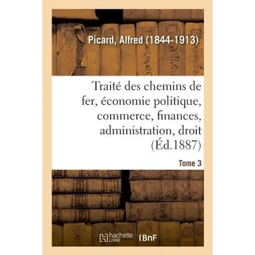 Traité Des Chemins de Fer. Tome 3