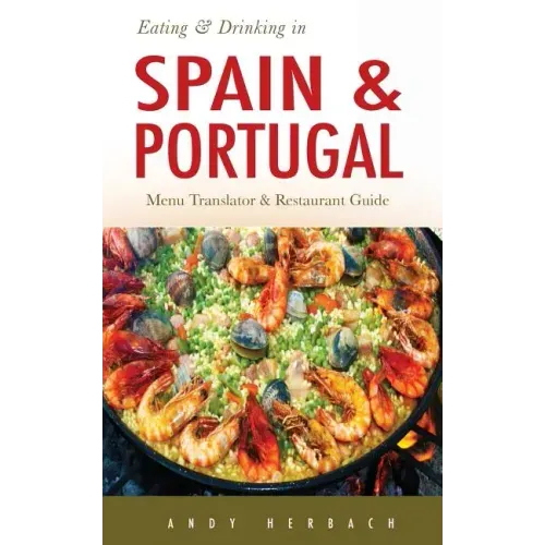 Eating & Drinking in Spain and Portugal: Spanish and Portuguese Menu Translators and Restaurant Guide