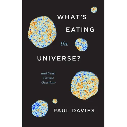 What's Eating the Universe?: And Other Cosmic Questions