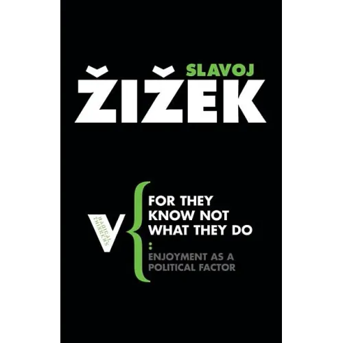 For They Know Not What They Do: Enjoyment as a Political Factor