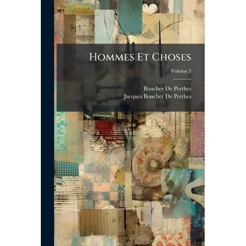 Hommes Et Choses: Alphabet Des Passions Et Des Sensations: Esquisse De Moeurs, Faisant Suite Au Petit Glossaire; Volume 3