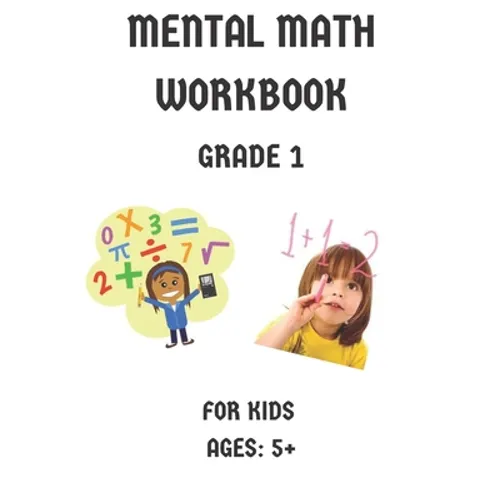 Mental Math Workbook Grade 1: Math Drills, Digits, Reproducible Practice Problems, Counting Addition And Subtraction For Kids Ages 5+