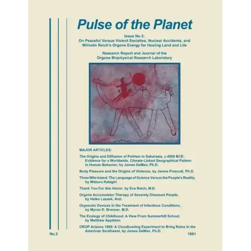 Pulse of the Planet No.3: On Peaceful Versus Violent Societies, Nuclear Accidents, and Wilhelm Reich's Orgone Energy for Healing Land and Life